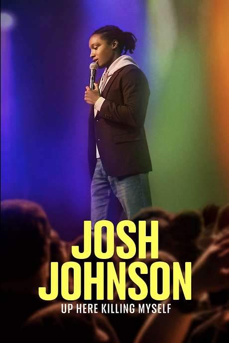 Josh Johnson: Up Here Killing Myself